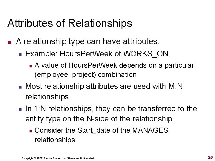 Attributes of Relationships n A relationship type can have attributes: n Example: Hours. Per. Attributes of Relationships n A relationship type can have attributes: n Example: Hours. Per.