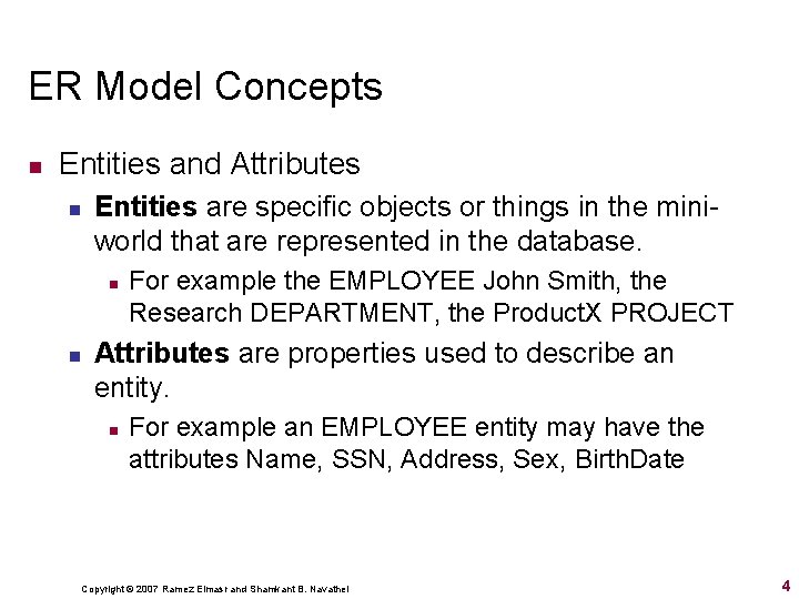 ER Model Concepts n Entities and Attributes n Entities are specific objects or things ER Model Concepts n Entities and Attributes n Entities are specific objects or things