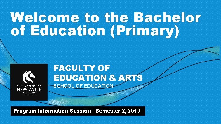 Welcome to the Bachelor of Education (Primary) FACULTY OF EDUCATION & ARTS SCHOOL OF