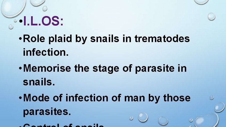  • I. L. OS: • Role plaid by snails in trematodes infection. •