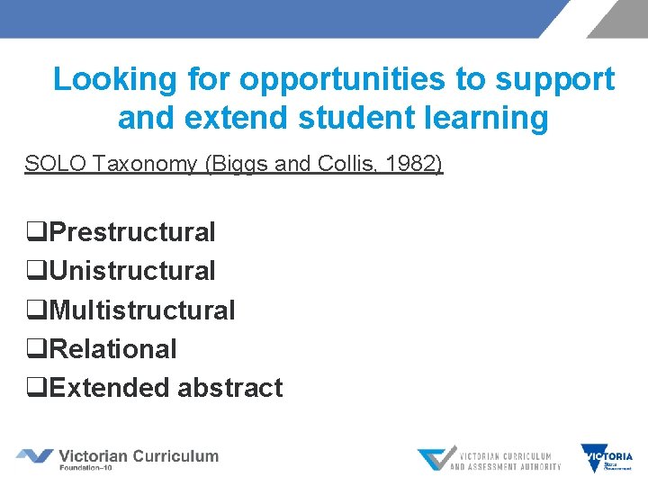 Looking for opportunities to support and extend student learning SOLO Taxonomy (Biggs and Collis,