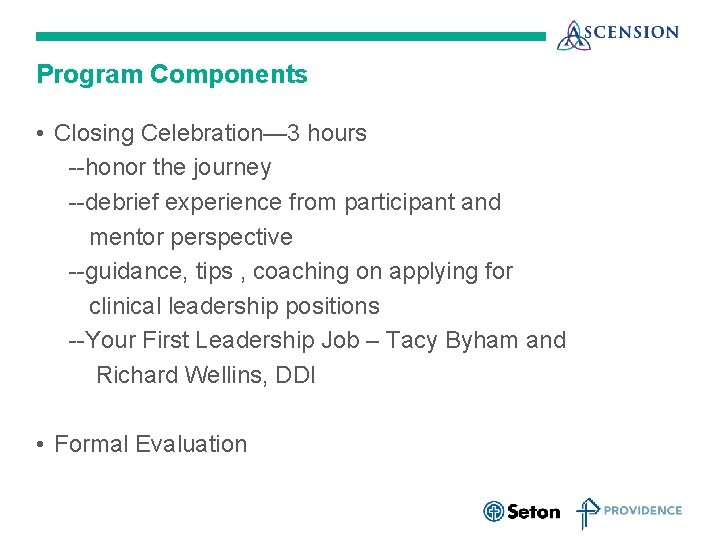 Program Components • Closing Celebration— 3 hours --honor the journey --debrief experience from participant