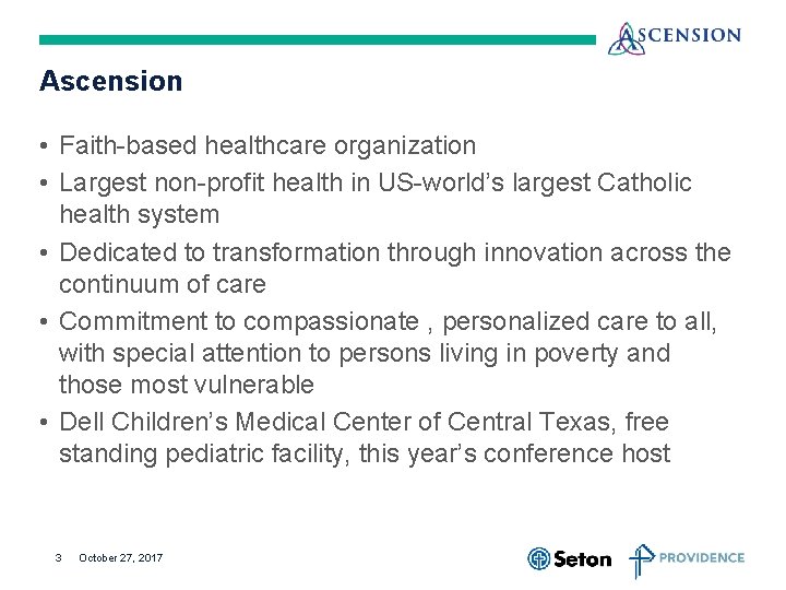 Ascension • Faith-based healthcare organization • Largest non-profit health in US-world’s largest Catholic health