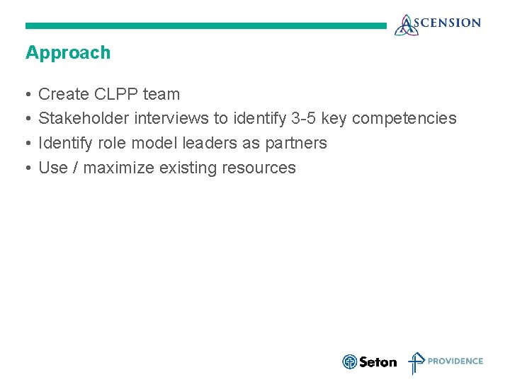 Approach • • Create CLPP team Stakeholder interviews to identify 3 -5 key competencies