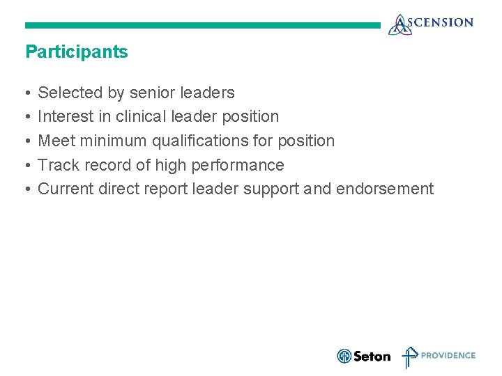 Participants • • • Selected by senior leaders Interest in clinical leader position Meet