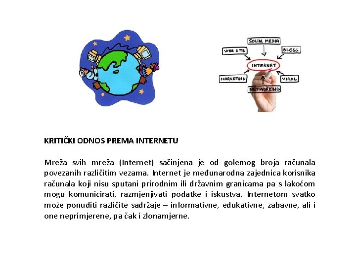 KRITIČKI ODNOS PREMA INTERNETU Mreža svih mreža (Internet) sačinjena je od golemog broja računala