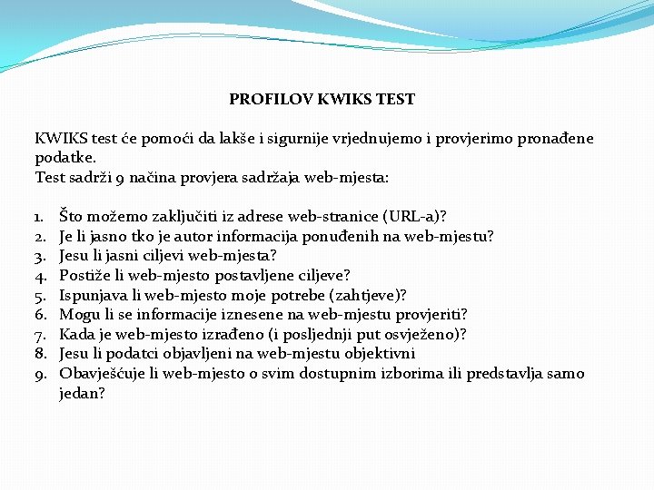 PROFILOV KWIKS TEST KWIKS test će pomoći da lakše i sigurnije vrjednujemo i provjerimo