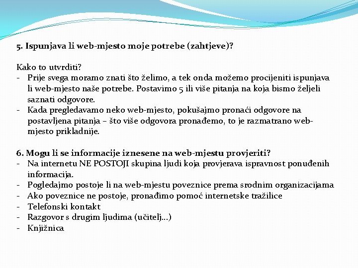 5. Ispunjava li web-mjesto moje potrebe (zahtjeve)? Kako to utvrditi? - Prije svega moramo