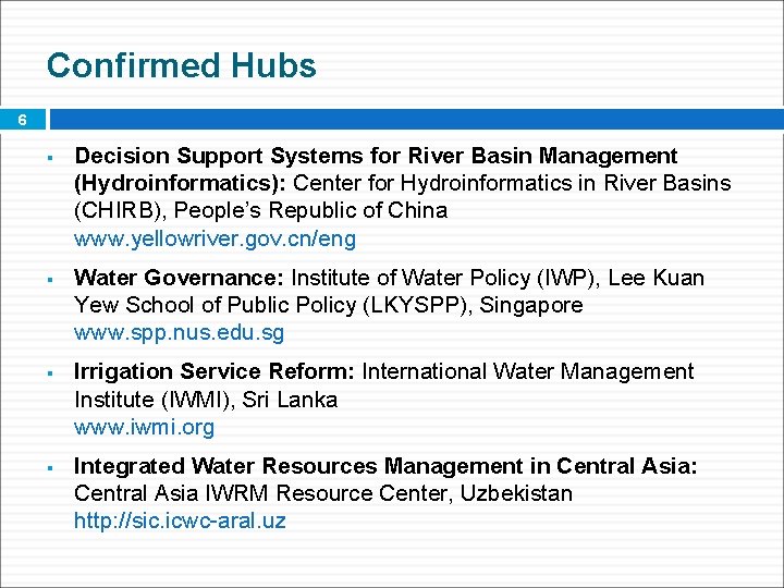Confirmed Hubs 6 § § Decision Support Systems for River Basin Management (Hydroinformatics): Center