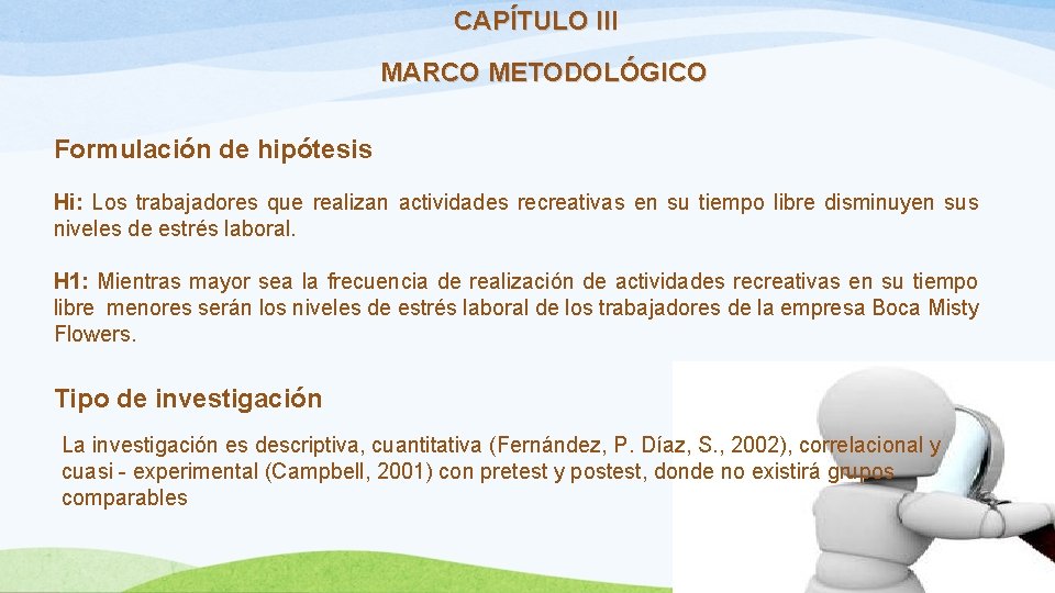 CAPÍTULO III MARCO METODOLÓGICO Formulación de hipótesis Hi: Los trabajadores que realizan actividades recreativas