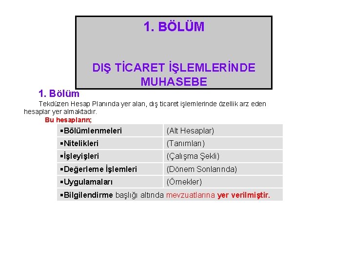 1. BÖLÜM DIŞ TİCARET İŞLEMLERİNDE MUHASEBE 1. Bölüm Tekdüzen Hesap Planında yer alan, dış