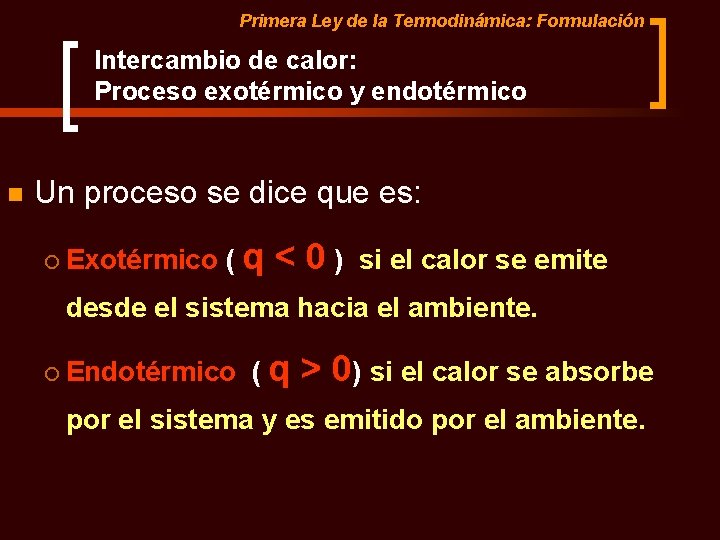 Primera Ley de la Termodinámica: Formulación Intercambio de calor: Proceso exotérmico y endotérmico n