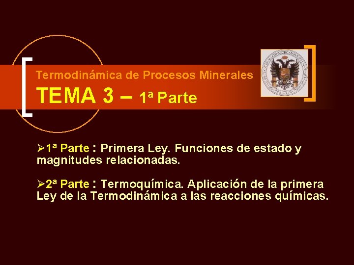 Termodinámica de Procesos Minerales TEMA 3 – 1ª Parte Ø 1ª Parte : Primera