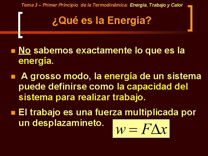 Tema 3 – Primer Principio de la Termodinámica: Energía, Trabajo y Calor ¿Qué es