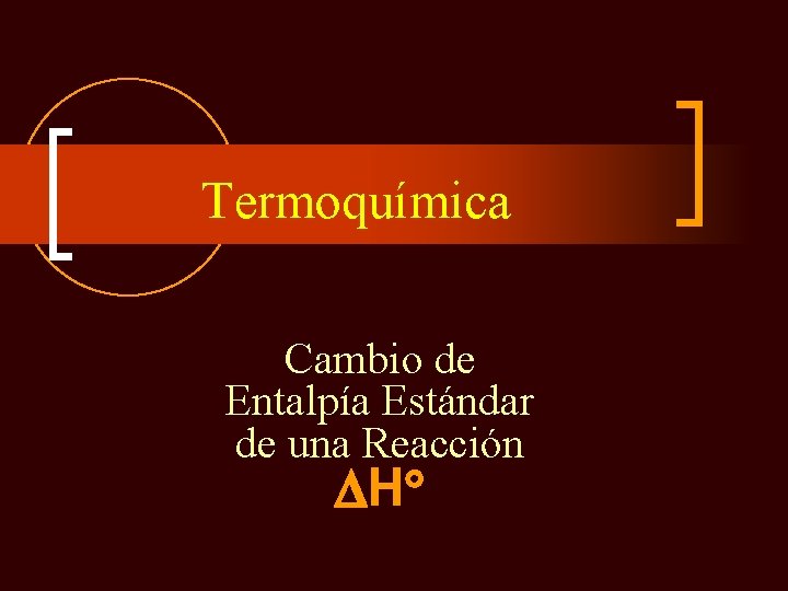 Termoquímica Cambio de Entalpía Estándar de una Reacción H 