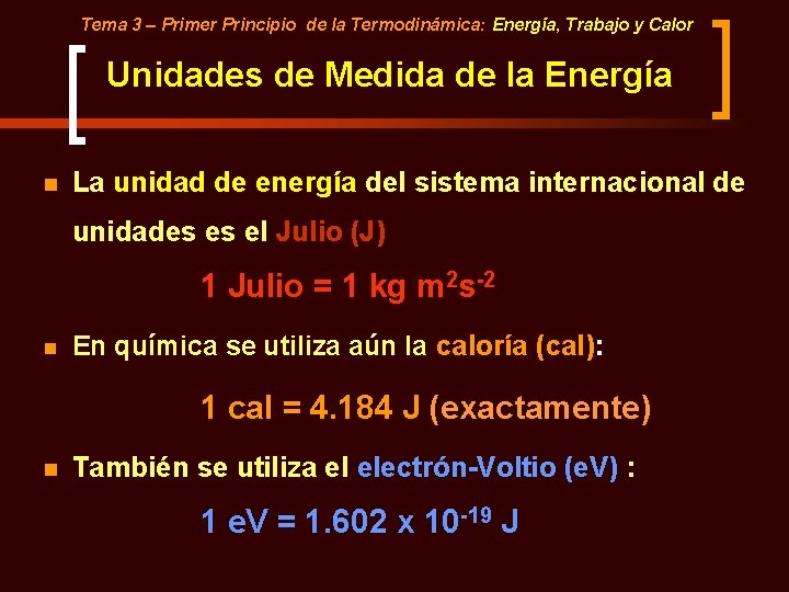 Tema 3 – Primer Principio de la Termodinámica: Energía, Trabajo y Calor Unidades de