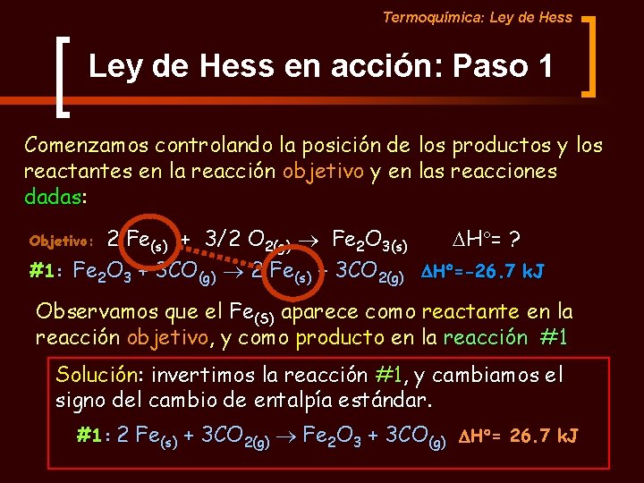 Termoquímica: Ley de Hess en acción: Paso 1 Comenzamos controlando la posición de los