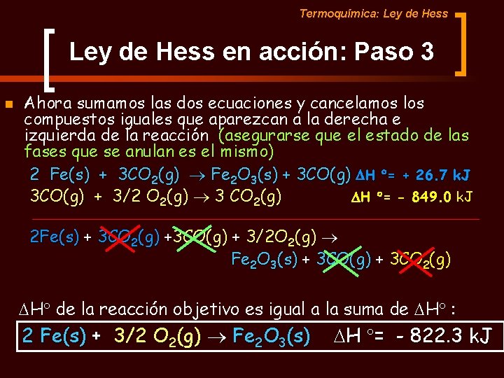 Termoquímica: Ley de Hess en acción: Paso 3 n Ahora sumamos las dos ecuaciones