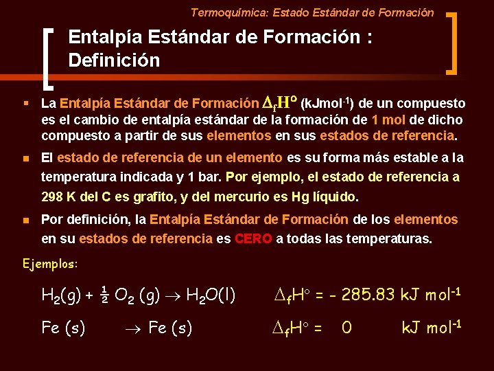 Termoquímica: Estado Estándar de Formación Entalpía Estándar de Formación : Definición § La Entalpía