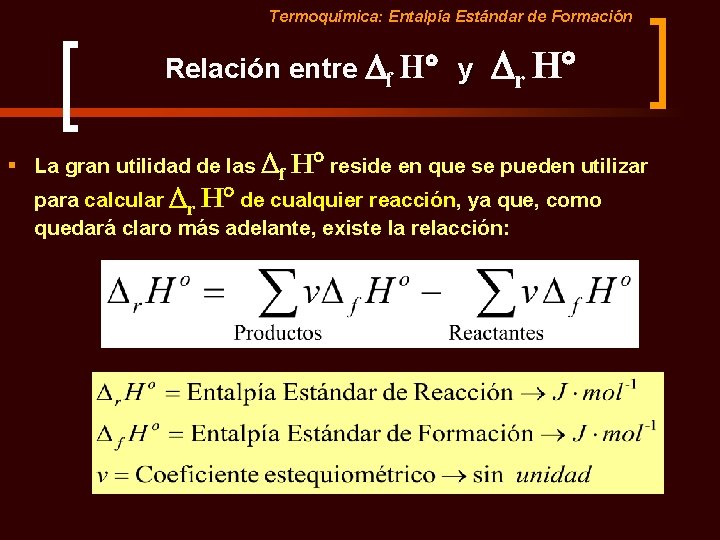 Termoquímica: Entalpía Estándar de Formación Relación entre f H y r H § La