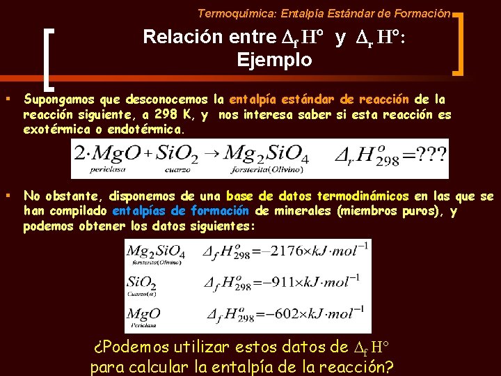 Termoquímica: Entalpía Estándar de Formación Relación entre f H y r H : Ejemplo