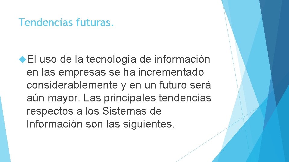 Tendencias futuras. El uso de la tecnología de información en las empresas se ha