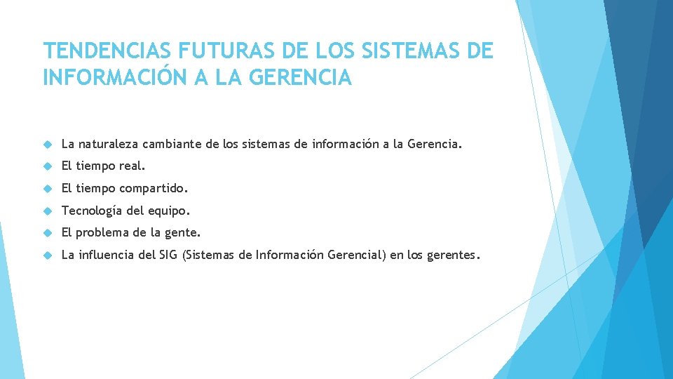 TENDENCIAS FUTURAS DE LOS SISTEMAS DE INFORMACIÓN A LA GERENCIA La naturaleza cambiante de