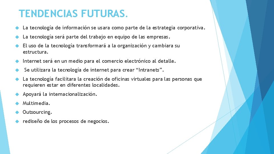 TENDENCIAS FUTURAS. La tecnología de información se usara como parte de la estrategia corporativa.