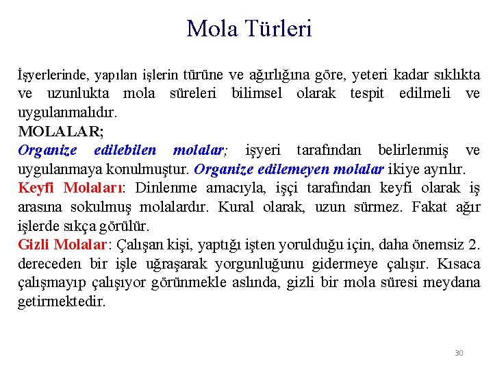 Mola Türleri İşyerlerinde, yapılan işlerin türüne ve ağırlığına göre, yeteri kadar sıklıkta ve uzunlukta