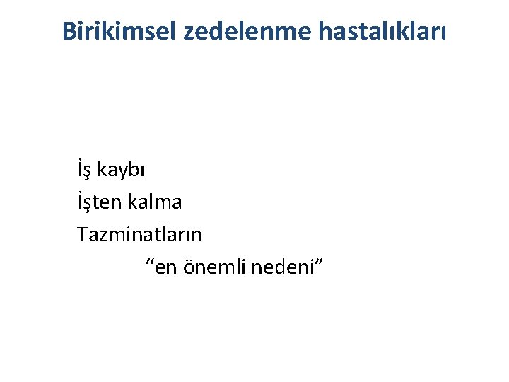 Birikimsel zedelenme hastalıkları İş kaybı İşten kalma Tazminatların “en önemli nedeni” 