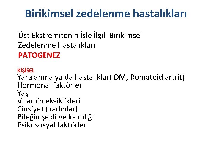 Birikimsel zedelenme hastalıkları Üst Ekstremitenin İşle İlgili Birikimsel Zedelenme Hastalıkları PATOGENEZ KİŞİSEL Yaralanma ya