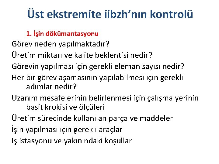 Üst ekstremite iibzh’nın kontrolü 1. İşin dökümantasyonu Görev neden yapılmaktadır? Üretim miktarı ve kalite