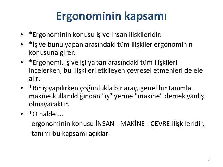 Ergonominin kapsamı • *Ergonominin konusu iş ve insan ilişkileridir. • *İş ve bunu yapan