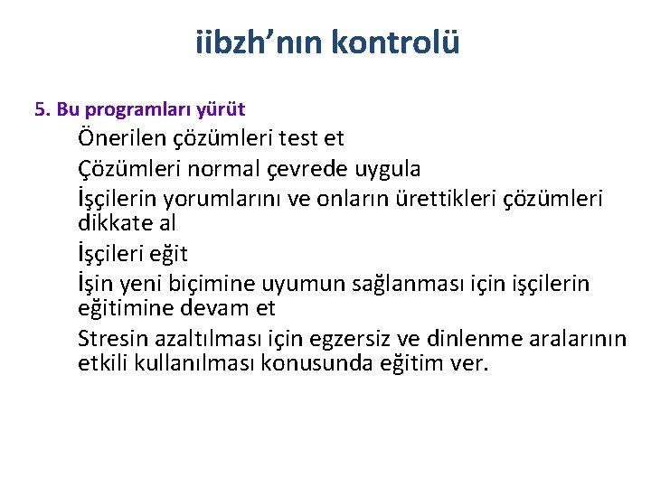 iibzh’nın kontrolü 5. Bu programları yürüt Önerilen çözümleri test et Çözümleri normal çevrede uygula