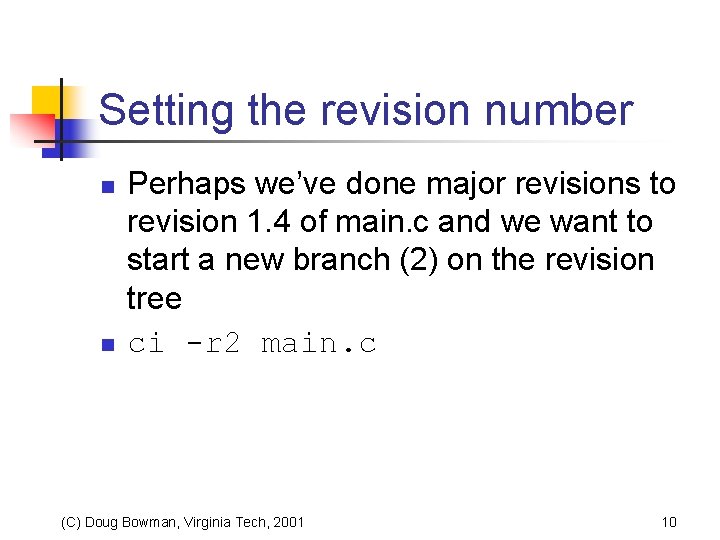 Setting the revision number n n Perhaps we’ve done major revisions to revision 1.