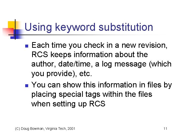 Using keyword substitution n n Each time you check in a new revision, RCS