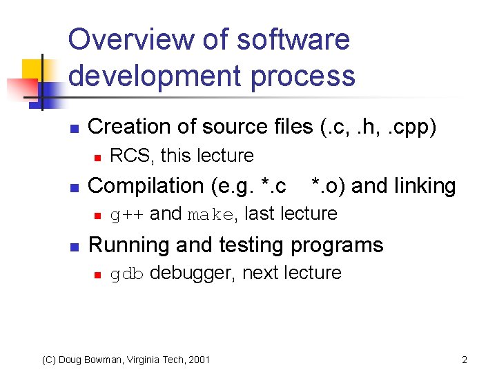 Overview of software development process n Creation of source files (. c, . h,