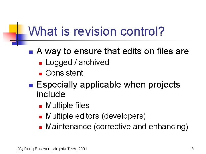 What is revision control? n A way to ensure that edits on files are