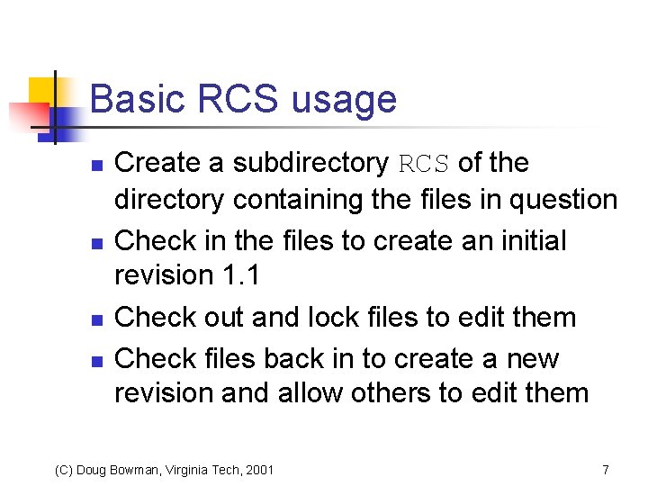Basic RCS usage n n Create a subdirectory RCS of the directory containing the