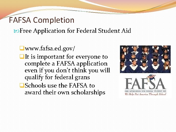 FAFSA Completion Free Application for Federal Student Aid qwww. fafsa. ed. gov/ q. It