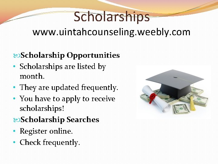 Scholarships www. uintahcounseling. weebly. com Scholarship Opportunities • Scholarships are listed by month. •