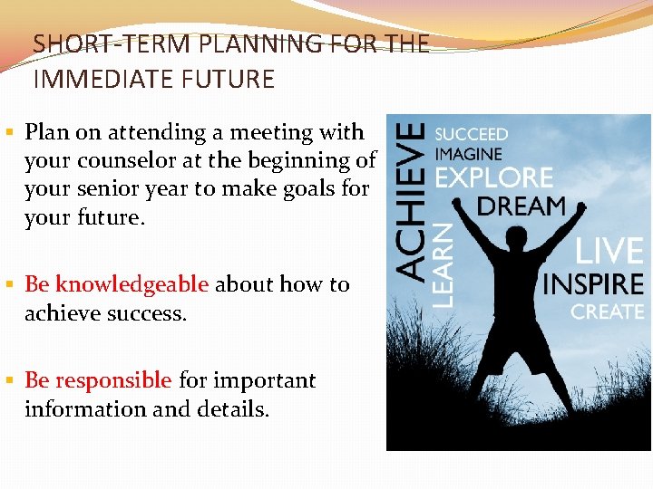 SHORT-TERM PLANNING FOR THE IMMEDIATE FUTURE § Plan on attending a meeting with your