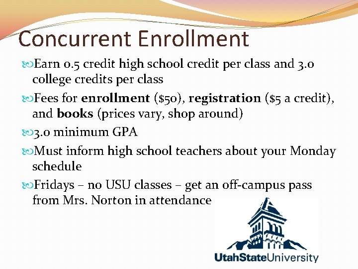 Concurrent Enrollment Earn 0. 5 credit high school credit per class and 3. 0