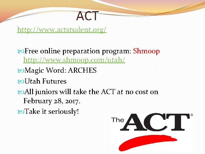 ACT http: //www. actstudent. org/ Free online preparation program: Shmoop http: //www. shmoop. com/utah/