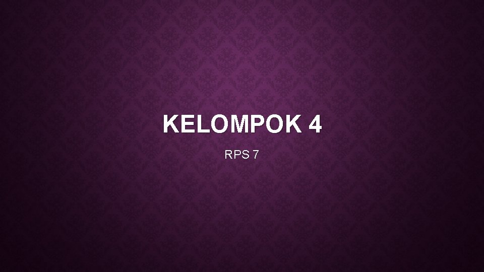 KELOMPOK 4 RPS 7 