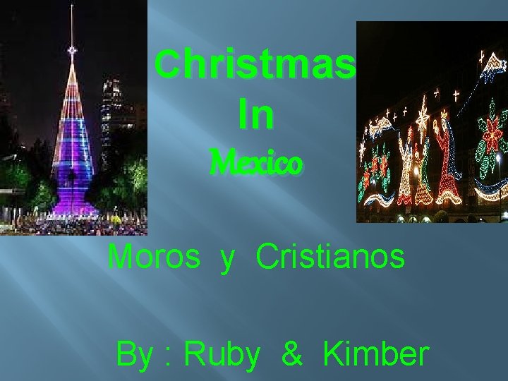 Christmas In Mexico Moros y Cristianos By : Ruby & Kimber 