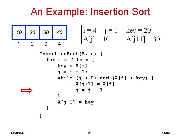 An Example: Insertion Sort 10 30 30 40 1 2 3 4 i=4 j=1