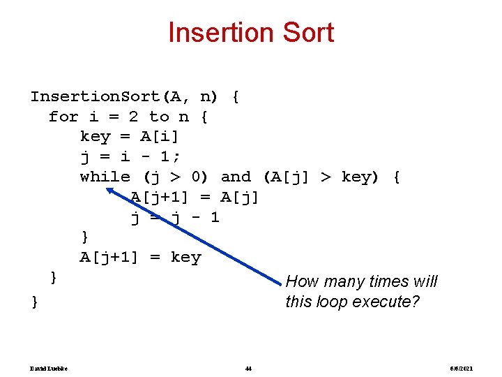 Insertion Sort Insertion. Sort(A, n) { for i = 2 to n { key