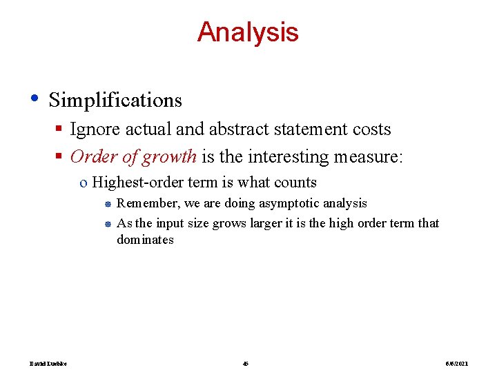 Analysis • Simplifications § Ignore actual and abstract statement costs § Order of growth