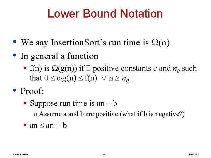 Lower Bound Notation • • • We say Insertion. Sort’s run time is (n)